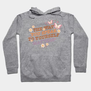 The Way You Speak To Yourself Matters Hoodie